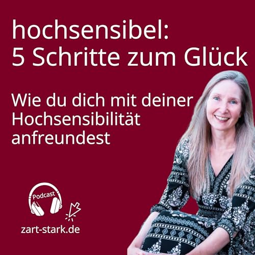 Hochsensibel: 5 Schritte zum Glück