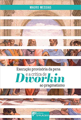 Execução provisória da pena e a crítica de Dworkin ao pragmatismo: