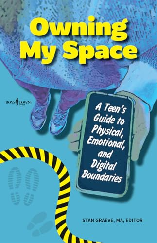 Owning My Space: A Teen's Guide to Physical, Emotional, and Digital Boundaries