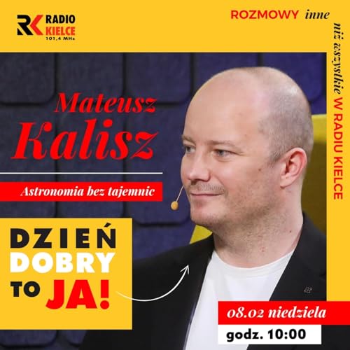Mateusz Kalisz &ndash; podpowiada jak oglądać niebo, zgłębia tajemnice wszechświata