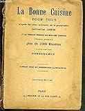  LA BONNE CUISINE POUR TOUS D\'APRES LES VIEUX PRECEPTES DE LA GRAND\'MERE CATHERINE GIRON ET LES FORMULES MODERNES DES MEILLEURS CUISINIERS FORMANT ENSEMBLE PLUS DE 2 000 RECETTES - NOUVELLE EDITION