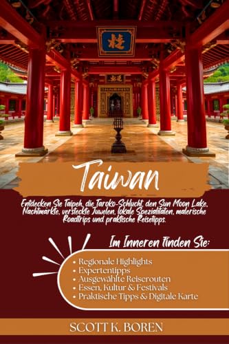 TAIWAN REISEFÜHRER 2026: ENTDECKEN SIE TAIPEH, DIE TAROKO-SCHLUCHT, DEN SUN MOON LAKE, NACHTMÄRKTE, VERSTECKTE JUWELEN, LOKALE SPEZIALITÄTEN, MALERISCHE … KULTUREN UND UNVERGESSLICHE REISEZIELE)
