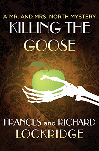 Killing the Goose (The Mr. and Mrs. North Mysteries Book 7) Killing the Goose (The Mr. and Mrs. North Mysteries Book 7)