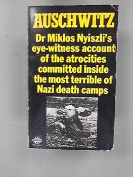 Auschwitz - Dr Miklos Nyiszli: A Doctor's eye-witness account