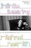 Infinite Tuesday: An Autobiographical Riff