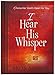 I Hear His Whisper: 52 Devotions (The Passion Translation)