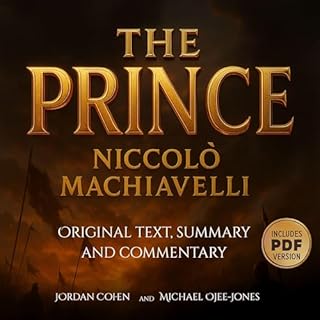The Prince: Original Text, Summary and Commentary Audiobook By Jordan Cohen, Niccolo Machiavelli, Michael Ojee-Jones cover ar