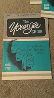Younger Choir for Junior & Early Teen-Age Voices. Book 2 Two Bk II.. B004PICU3S Book Cover