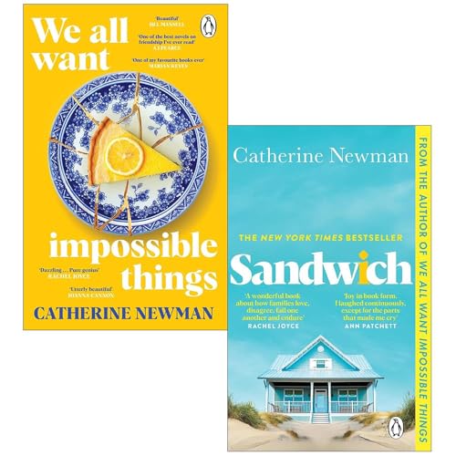 Catherine Newman 2 Books Collection Set (We All Want Impossible Things & Sandwich)