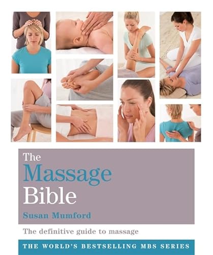 The Massage Bible: The Definitive Guide To Massage Therapy (Godsfield Bible Series)