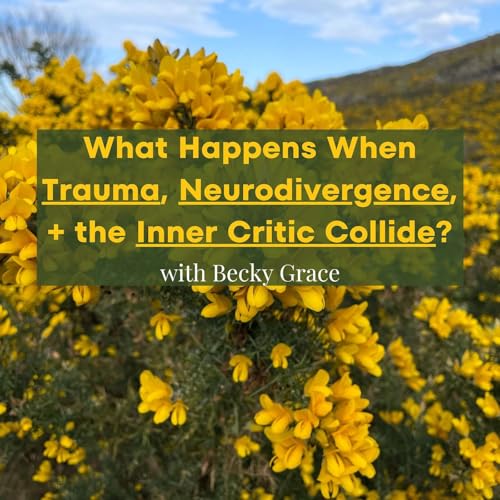 What happens when trauma, neurodivergence, and the inner critic collide...