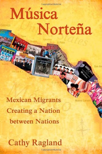 Musica Nortena: Mexican Migrants Creating a Nation Between Nations (Studies In Latin America & Car)