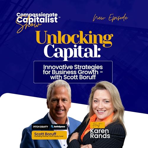 Unlocking Capital: Innovative Strategies for Business Growth - with Scott Boruff