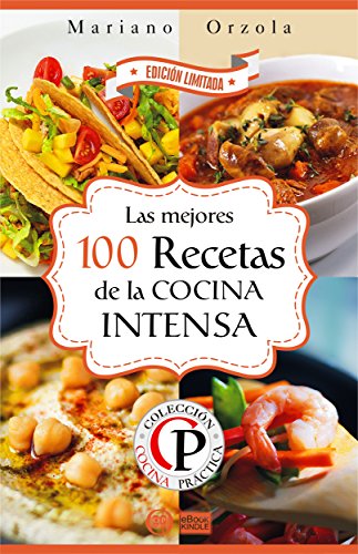 LAS MEJORES 100 RECETAS DE LA COCINA INTENSA