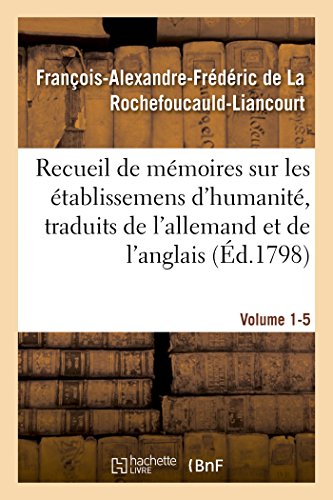 Recueil de mémoires sur les établissemens d'humanité, Vol. 1, mémoire n° 5: traduits de l'allemand et de l'anglais. (Sciences Sociales) (French Edition)