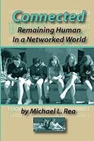 Connected: Remaining Human in a Networked World 0615898068 Book Cover