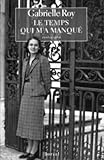 Le temps qui m'a manqueÃÅÃï¿½: Suite ineÃÅÃï¿½dite de La deÃÅÃï¿½tresse et l'enchantement (Cahiers Gabrielle Roy) (French Edition)