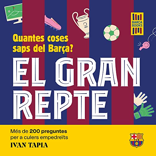 El gran repte. Quantes coses saps del Barça?: Més de 200 preguntes per a culers empedreïts (Barça Books)