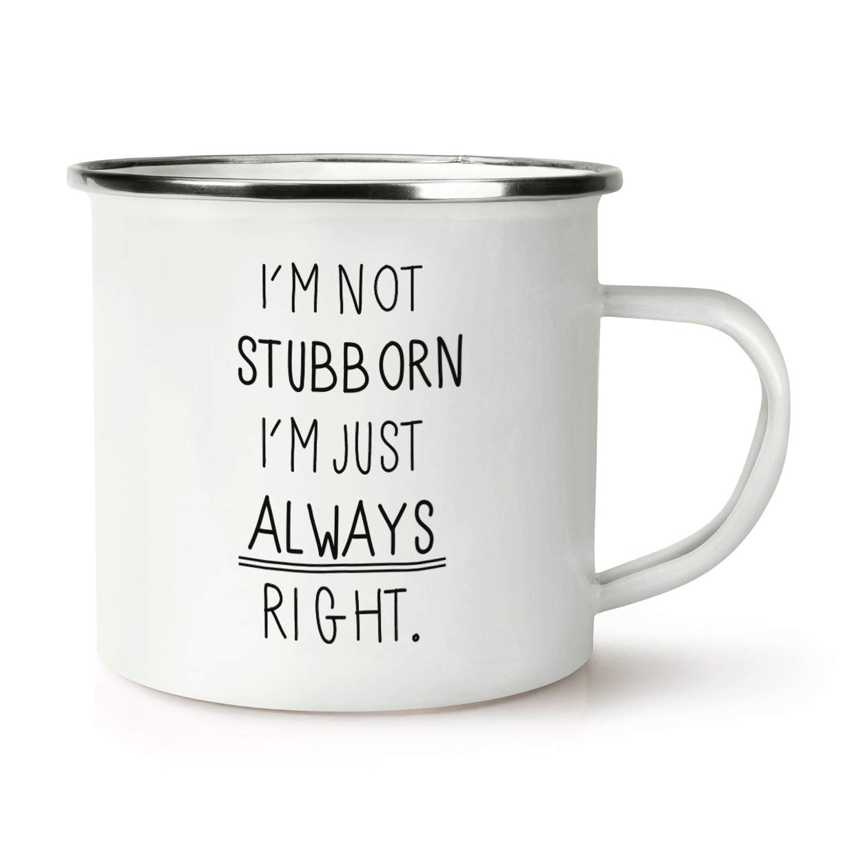 I'm Not Stubborn I'm Just Always Right Retro Enamel Mug Cup