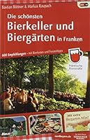 Die schönsten Bierkeller und Biergärten in Franken: 600 Empfehlungen - mit Bierfesten und Freizeittipps 393168346X Book Cover