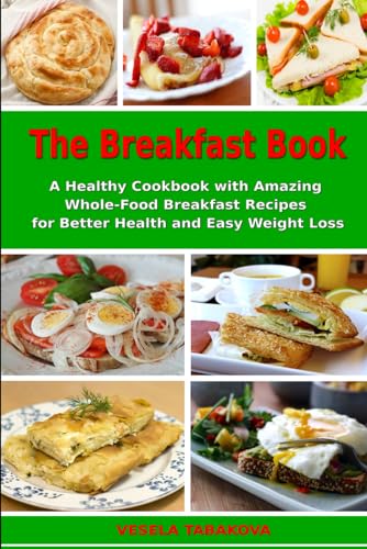 The Breakfast Book: A Healthy Cookbook with Amazing Whole-Food Breakfast Recipes for Better Health and Easy Weight Loss: Healthy Cooking for Busy People on a Budget (Healthy Family Recipes) image 3