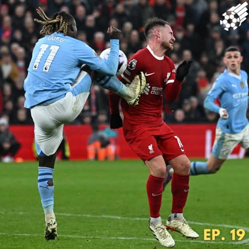 Ep. 19: Liverpool Robbed in the 3-Horse Title Race
