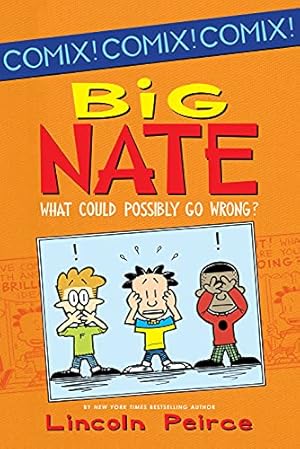 Big Nate: What Could Possibly Go Wrong? (Big Nate Comix Book 1)