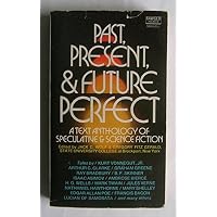 Past, present, and future perfect; a text anthology of speculative and science fiction