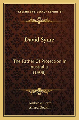 David Syme: The Father Of Protection In Australia (1908)