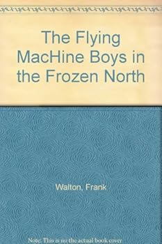 The Flying MacHine Boys in the Frozen North, or, the Trail in the Snow