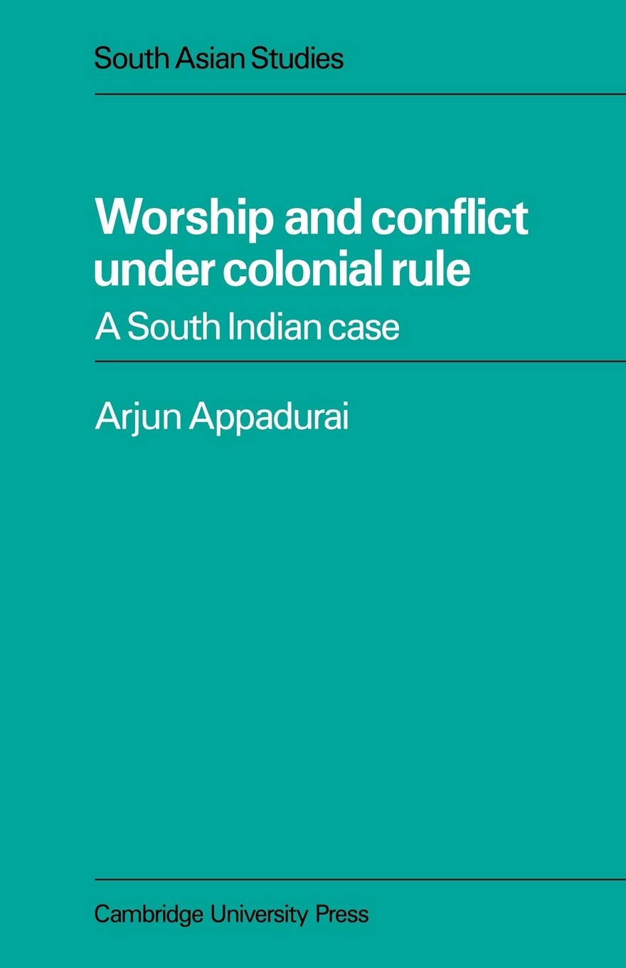 Worship Conflict Colonial Rule: A South Indian Case: 27 (Cambridge South Asian Studies, Series Number 27)