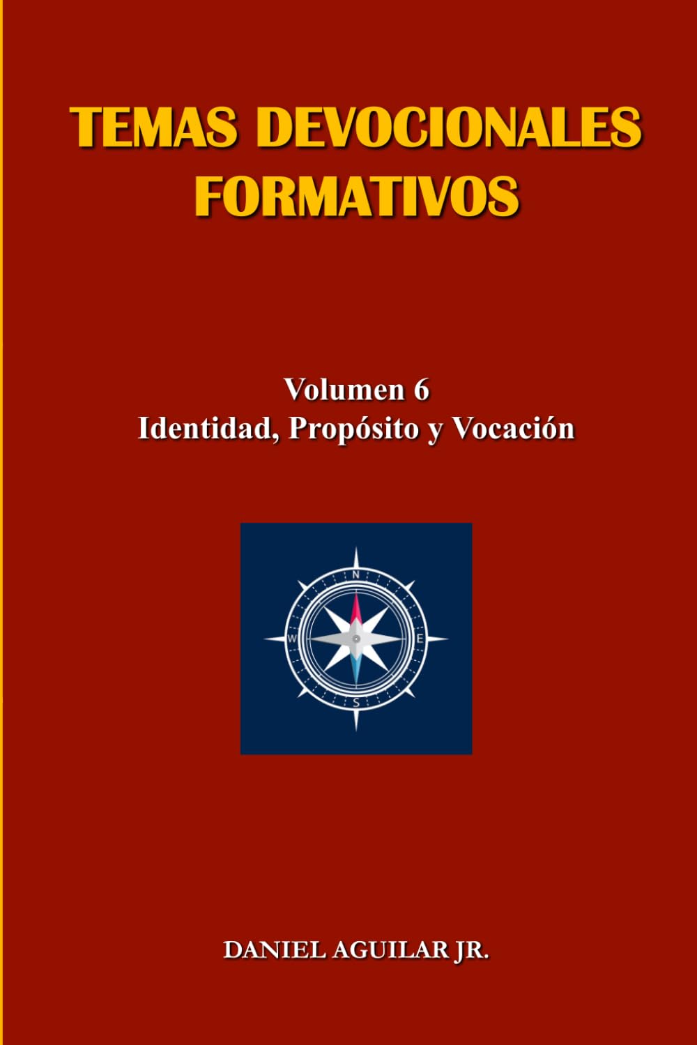 TEMAS DEVOCIONALES FORMATIVOS: Volumen 6 - Identidad, Propósito y Vocación