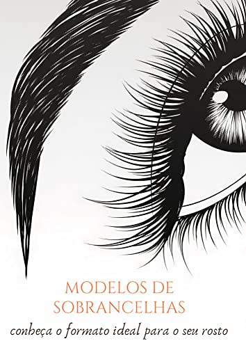 Modelos de Sobrancelhas: Conheça o formato ideal para o seu rosto