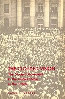 The Clouded Vision: The Student Movement in the United States in the 1960s 0838715214 Book Cover