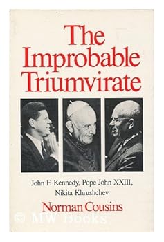 The improbable triumvirate: John F. Kennedy, Pope John, Nikita Khrushchev