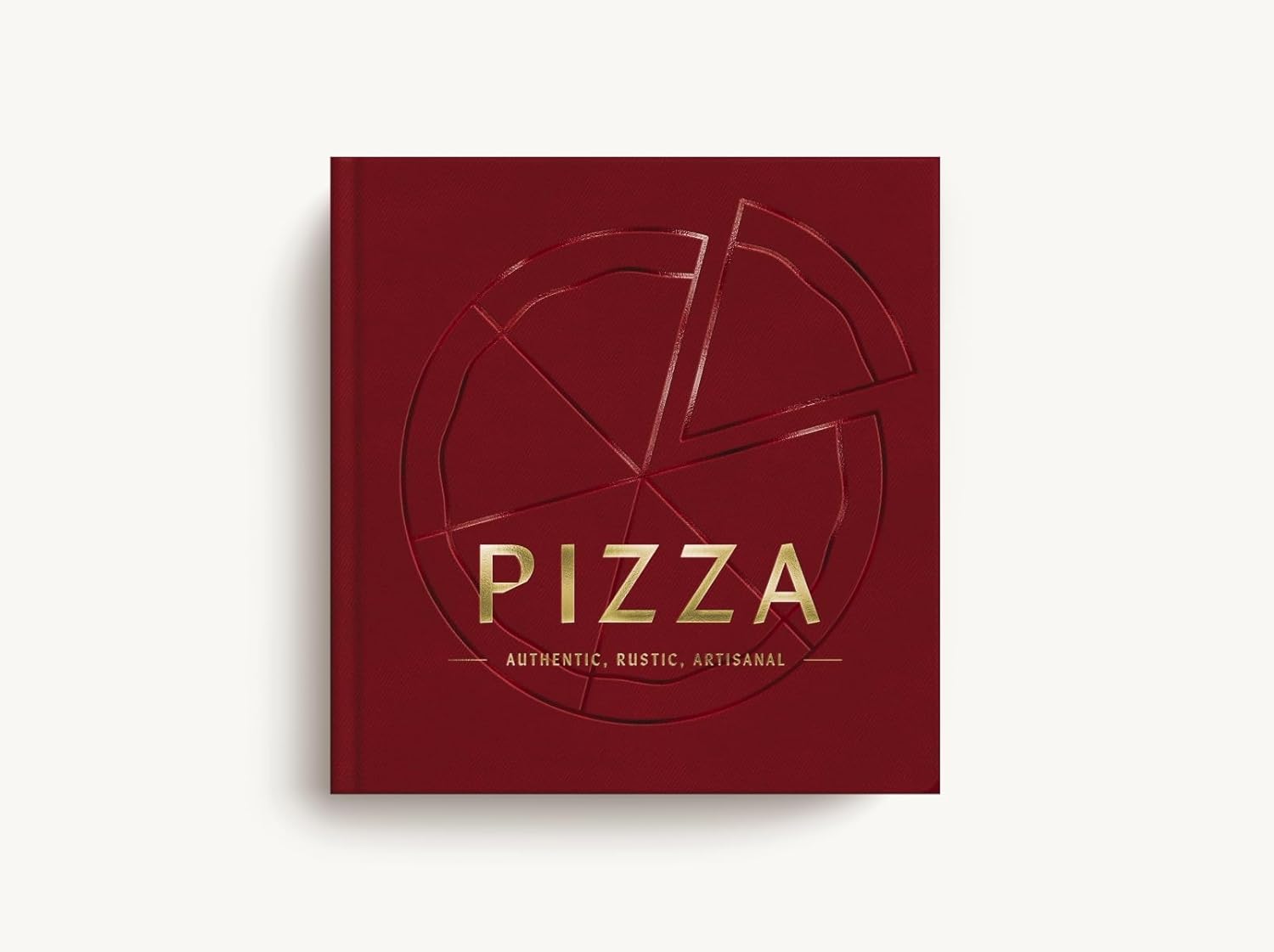 PIZZA: Authentic, Rustic, Artisanal      Hardcover – January 14, 2025