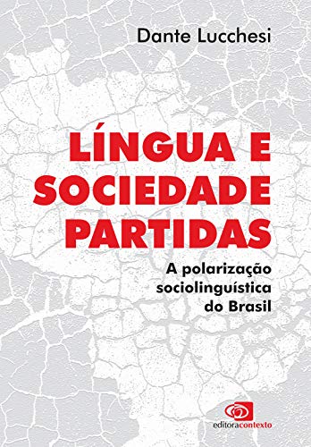 Língua e sociedade partidas: A polarização sociolinguística do Brasil