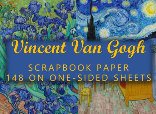 Vincent Van Gogh Scrapbook Paper: 148 One-Sided 6 x 8.25" Sheets, Decorative Vintage Paintings Craft Paper, Botanical, Garden, Flowers, European ... Tiles Ceramics design & Crafting Projects