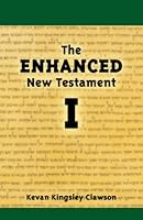 The Enhanced New Testament Volume I 0981624715 Book Cover