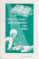 How to study and interpret the Bible B0006WVB7I Book Cover