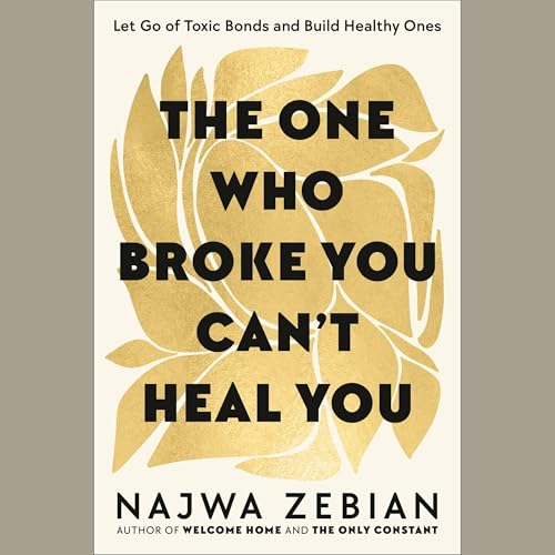 The One Who Broke You Can't Heal You Audiolibro Por Najwa Zebian arte de portada