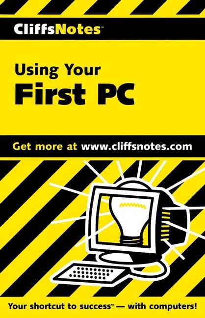 Cliffsnotes Using Your First PC