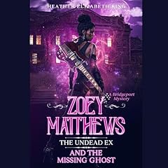 Page de couverture de Zoey Matthews, the Undead Ex, and the Missing Ghost