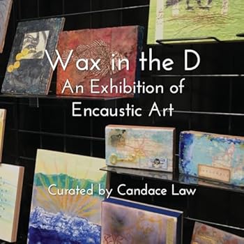 Paperback Wax in the D: An Exhibition of Encaustic Art Book