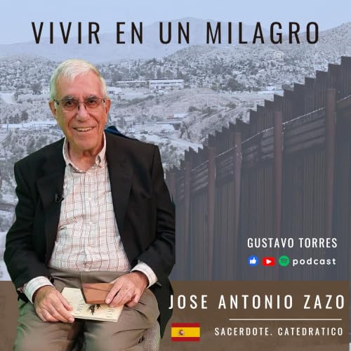 EP 166 - VIVIR EN UN MILAGRO. Junto al P. Jose Antonio Zazo