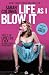 Life As I Blow It: Tales of Love, Life & Sex . . . Not Necessarily in That Order