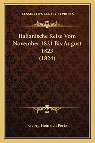 Italianische Reise Vom November 1821 Bis August 1823 (1824) (German Edition)