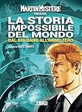  Martin Mystère presenta: La storia impossibile del mondo. Nuova ediz.. Dal Big Bang all\'anno zero (Vol. 1)