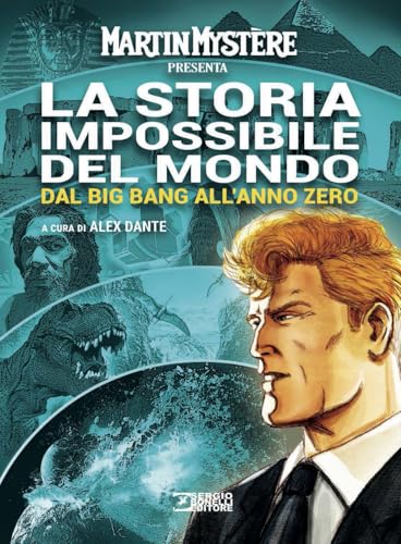  Martin Mystère presenta: La storia impossibile del mondo. Nuova ediz.. Dal Big Bang all\'anno zero (Vol. 1)