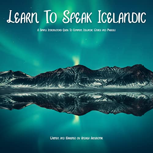 Learn to Speak Icelandic: A Simple Introductory Guide to Common I...